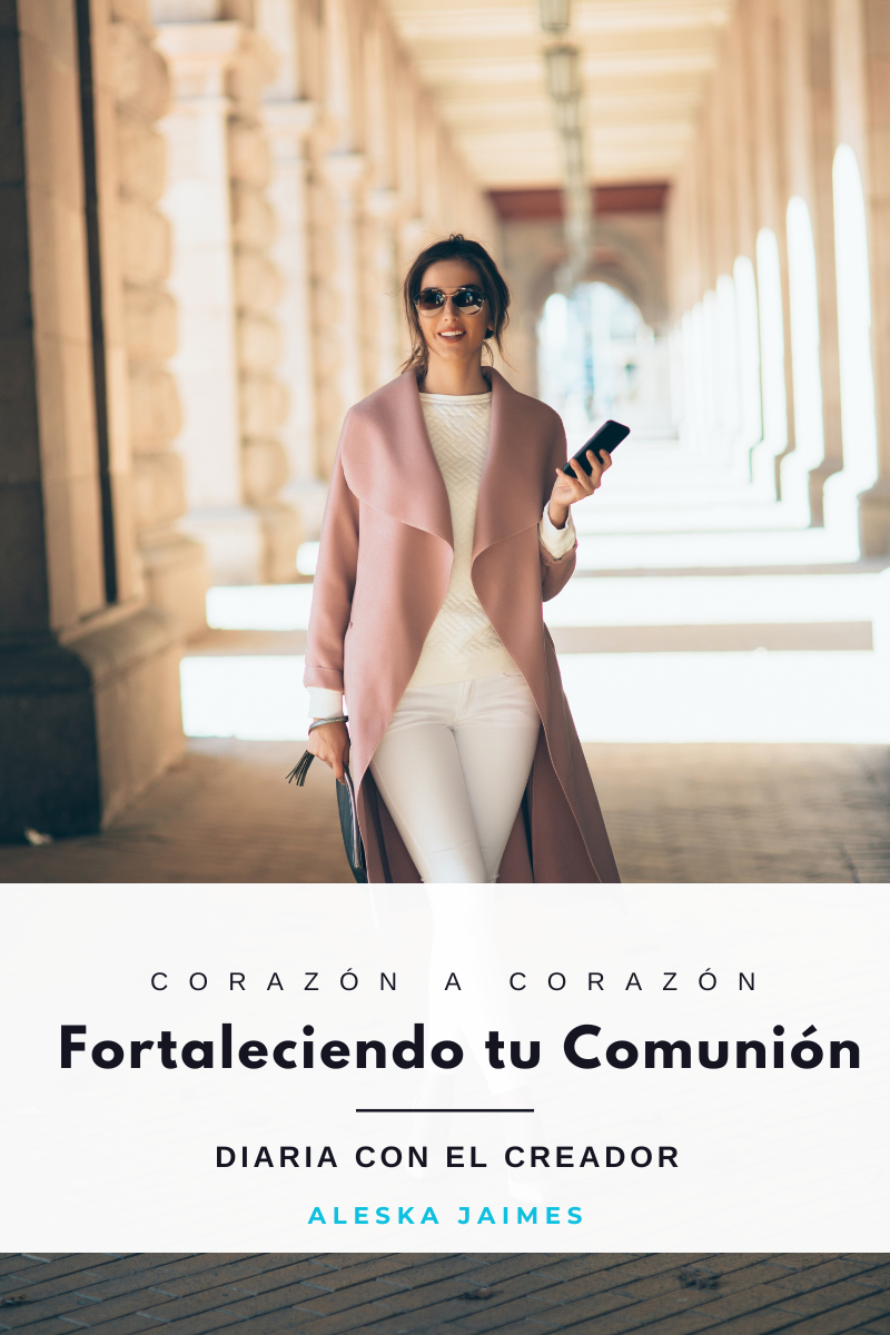 En este momento estás viendo Corazón a Corazón: Fortaleciendo tu Comunión Diaria con el Creador